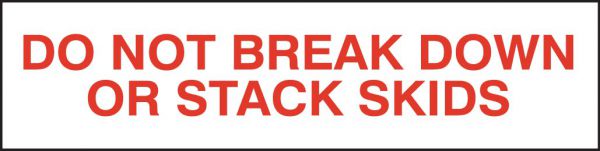 "Do Not Break Down or Stack Skids" Tape 48/Case