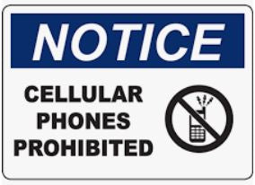 NOTICE: CELLULAR PHONES PROHIBITED