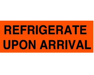 REFRIGERATE UPON ARRIVAL