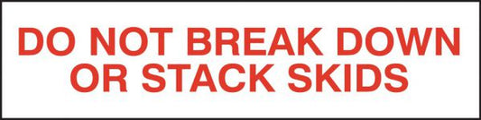 "Do Not Break Down or Stack Skids" Tape 48/Case
