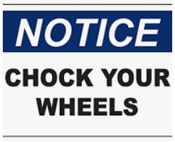 Notice Chock Your Wheels Sign