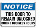 NOTICE: THIS DOOR TO REMAIN UNLOCKED DURING BUSINESS HOURS Each
