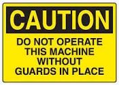 Caution Do Not Operate This Machine Without Guards In Place Sign