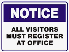 NOTICE: ALL VISITORS MUST REGISTER AT OFFICE