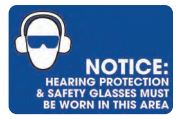HEARING PROTECTION & SAFETY GLASSES MUST BE WORN IN THIS AREA