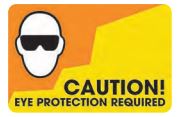 CAUTION! EYE PROTECTION REQUIRED