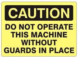 Caution Do Not Operate This Machine Without Guards In Place Sign
