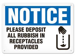 Notice Please Deposit All Rubbish In Receptacles Provided Sign