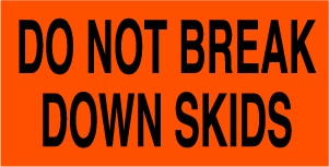 DO NOT BREAK DOWN SKIDS 3"x5"