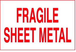 FRAGILE SHEET METAL 4"x6"
