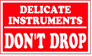 DELICATE INSTRUMENTS/ DON'T DROP 3"x5"