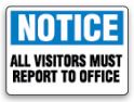 ALL VISITORS MUST REPORT TO OFFICE